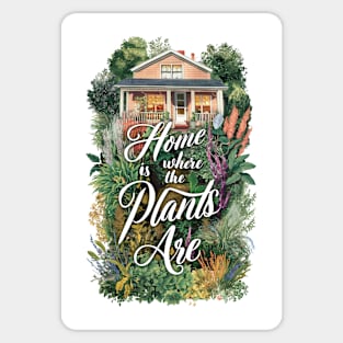 "Home Is Where the Plants Are" Sticker